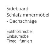Sideboard Schlafzimmermöbel - Dachschräge  Echtholzmöbel Einbaumöbel Tineo - furniert