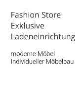 Fashion Store Exklusive Ladeneinrichtung  moderne Möbel Individueller Möbelbau