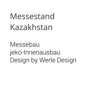 Messestand Kazakhstan  Messebau jeko-Innenausbau Design by Werle Design