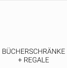 BÜCHERSCHRÄNKE + REGALE